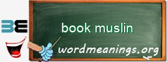 WordMeaning blackboard for book muslin